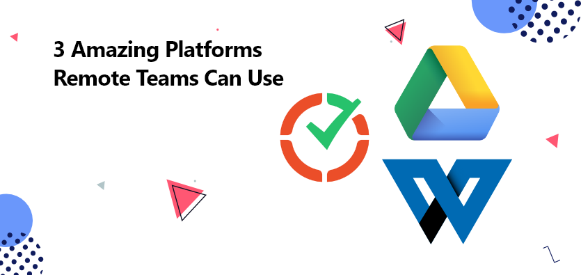 3 Amazing Platforms Remote Teams Can Use | Worktually